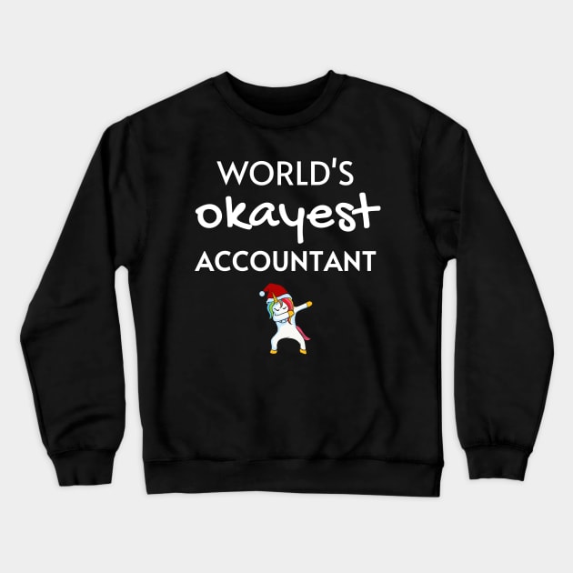 World's Okayest Accountant Christmas Funny Tees, Unicorn Dabbing Christmas Gifts Ideas for a Accountant Crewneck Sweatshirt by WPKs Design & Co